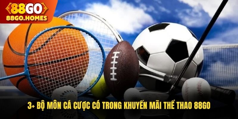 3+ bộ môn cá cược trong khuyến mãi thể thao 88GO