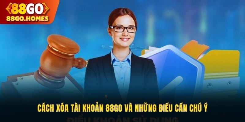 Cách xóa tài khoản 88GO và những điều cần chú ý