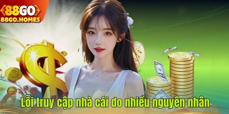 Lỗi truy cập nhà cái do nhiều nguyên nhân