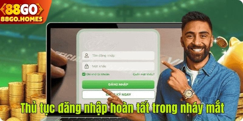 Thủ tục đăng nhập hoàn tất trong nháy mắt