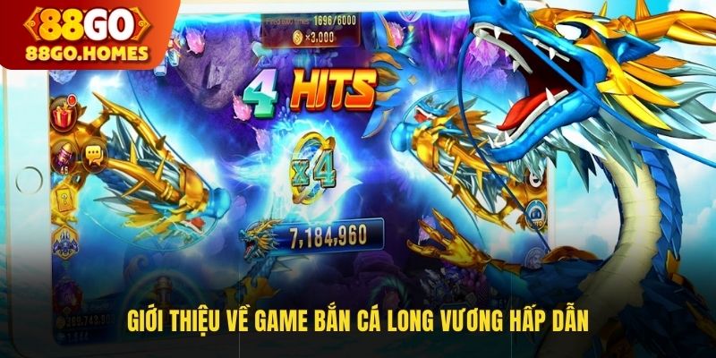 Giới thiệu về game bắn cá Long Vương hấp dẫn