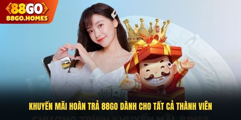 Khuyến mãi hoàn trả 88GO dành cho tất cả thành viên 