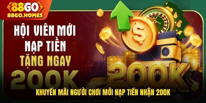 Khuyến mãi 88GO người chơi mới nạp tiền nhận 200K