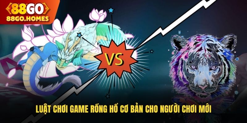 Luật chơi game Rồng Hổ cơ bản cho người chơi mới