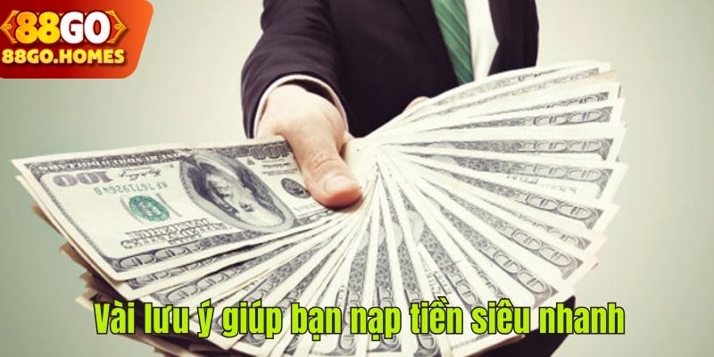 Vài lưu ý giúp bạn nạp tiền siêu nhanh