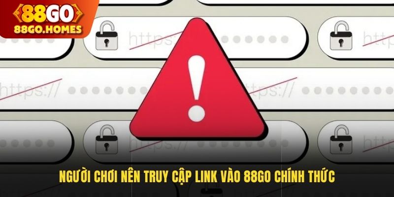 Người chơi nên truy cập link vào 88GO chính thức