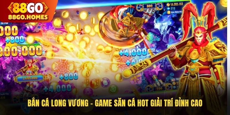 Bắn Cá Long Vương - Game Săn Cá HOT Giải Trí Đẳng Cấp