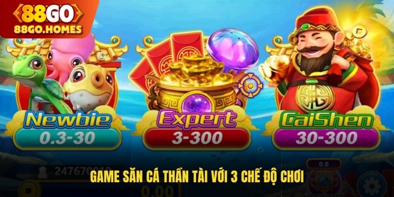 Game săn cá Thần Tài với 3 chế độ chơi