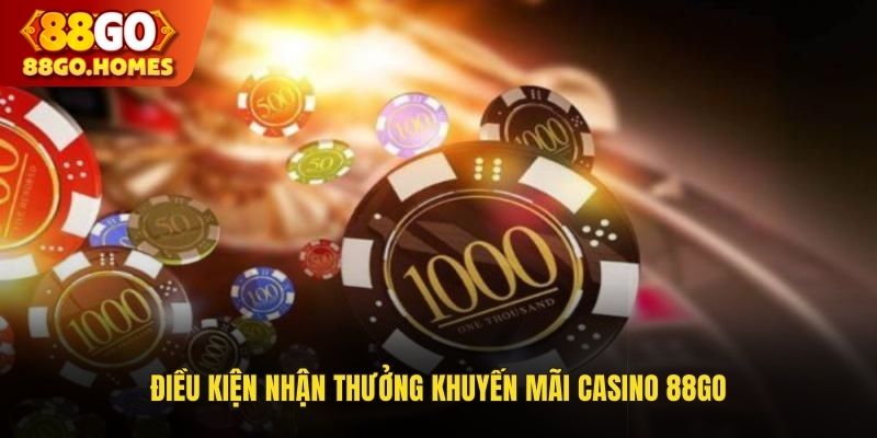 Điều kiện nhận thưởng khuyến mãi Casino 88GO